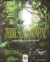 Global 200. Terre senza confine. Progetto WWF per gli ecoparchi del mondo. Ediz. illustrata