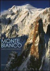 Monte Bianco. Scoperta e conquista del gigante delle Alpi. Ediz. illustrata