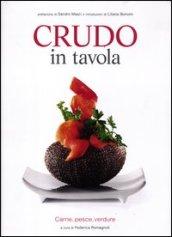 Crudo in tavola. Carne, pesce, verdure. Ediz. illustrata