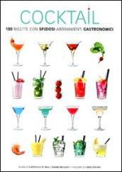 Cocktail. 180 ricette con sfiziosi abbinamenti gastronomici