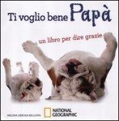 Ti voglio bene papà. Un libro per dire grazie