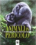 Animali in pericolo. In viaggio con il WWF tra le specie in via di estinzione