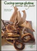 Cucina senza glutine. A tavola con gusto