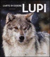 L'arte di essere lupi. Ediz. illustrata