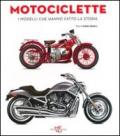 Motociclette. I modelli che hanno fatto la storia