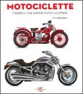 Motociclette. I modelli che hanno fatto la storia