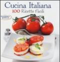 Cucina italiana. 100 ricette facili
