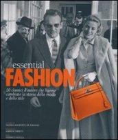 Essential fashion. 20 classici d'autore che hanno cambiato la storia della moda e dello stile. Ediz. illustrata