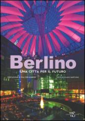 Berlino. Una città per il futuro. Ediz. illustrata