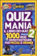 Quizmania. Il libro dei quiz. 1000 quiz divertentissimi per piccoli e grandi. 2.