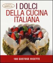 I dolci della cucina italiana. 100 gustose ricette