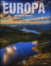 Europa. Meraviglie naturali. Ediz. illustrata