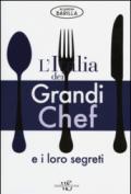 L'Italia dei grandi chef e i loro segreti. Ediz. illustrata