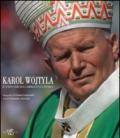 Karol Wojtyla. Il Papa che ha cambiato la storia. Ediz. illustrata