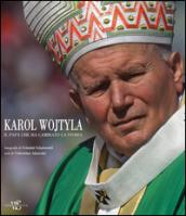 Karol Wojtyla. Il Papa che ha cambiato la storia. Ediz. illustrata