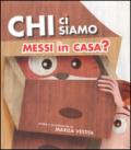 Chi ci siamo messi in casa?