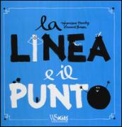 La linea e il punto. Ediz. illustrata