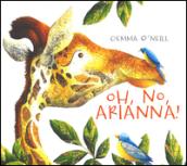 Oh, no, Arianna! Ediz. illustrata