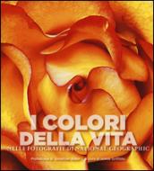 I colori della vita nelle fotografie di National Geographic. Ediz. illustrata