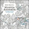 Mirabilia animalia. 100 disegni da colorare per vincere lo stress