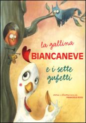 La gallina Biancaneve e i sette gufetti. Ediz. illustrata