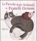 Le favole degli animali dei fratelli Grimm. Con App per tablet e smartphone. Ediz. illustrata