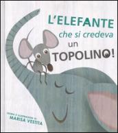 L'elefante che si credeva un topolino!