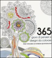 365 giorni di pensieri e disegni da colorare per vincere lo stress quotidiano