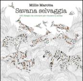 Savana selvaggia. 100 disegni da colorare per vincere lo stress