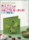 Idee per realizzare biglietti di auguri e di invito. L'arte di creare