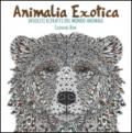 Animalia exotica. Insoliti ritratti del mondo animale. Colouring book. Ediz. illustrata