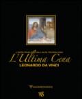 L'ultima cena. Leonardo Da Vinci. L'arte rivelata dall'alta tecnologia. Ediz. lusso