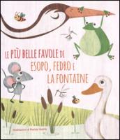 Le più belle favole di Esopo, Fedro e La Fontaine. Ediz. illustrata