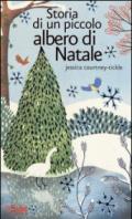 Storia di un piccolo albero di Natale. Ediz. illustrata