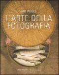 L'arte della fotografia. Ediz. a colori