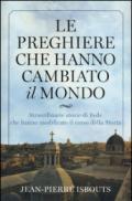 Le preghiere che hanno cambiato il mondo. Straordinarie storie di fede che hanno modificato il corso della storia