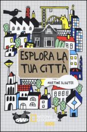 Esplora la tua città. Ediz. illustrata