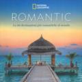 Romantic. Le 50 destinazioni più romantiche al mondo. Ediz. a colori