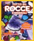 Tutto su rocce e minerali. Ediz. a colori