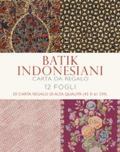 Batik indonesiani. 12 fogli di carta regalo di alta qualità. Ediz. a colori