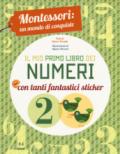 Il mio primo libro dei numeri. Montessori: un mondo di conquiste. Ediz. a colori. Con Adesivi