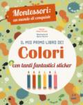 Il mio primo libro dei colori. Montessori: un mondo di conquiste. Ediz. a colori. Con Adesivi