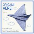 Origami. Aerei. Ediz. a colori. Con gadget