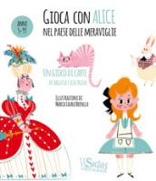 Gioca con Alice nel paese delle meraviglie. Ediz. a colori. Con Carte