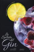 Lo spirito del gin. Storia, aneddoti, tendenze e cocktail