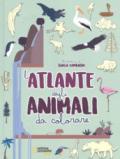 L'atlante degli animali da colorare. Ediz. illustrata