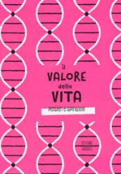 Il valore della vita. Pensieri e ispirazioni. Ediz. a colori