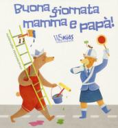 Buona giornata mamma e papà! Ediz. a colori