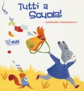 Tutti a scuola! Ediz. a colori