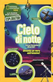 Cielo di notte. Cerca l'avventura! Divertiti! Ediz. a colori